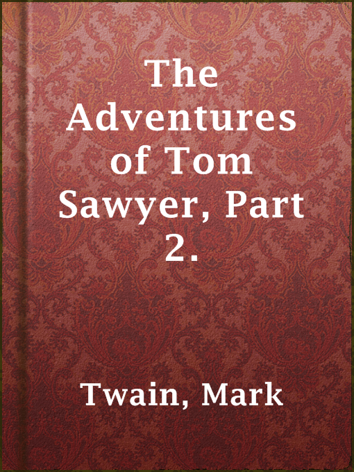 Title details for The Adventures of Tom Sawyer, Part 2. by Mark Twain - Wait list